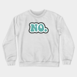 No. | Big Fat NO! Crewneck Sweatshirt